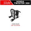 Slider Honda Twister 300